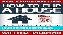 Ebook Real Estate Investing: How to Flip a House as a Real Estate Investor Full Online