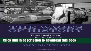 Books The Wages of History: Emotional Labor on Public History s Front Lines Full Online