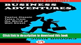 Ebook Business Adventures: Twelve Classic Tales from the World of Wall Street Full Download
