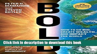Books Bold: How to Go Big, Create Wealth and Impact the World Full Online