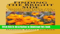 [Read  e-Book PDF] Finding the Bright Side: Actively seeking and finding the bright side of