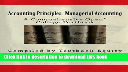 Ebook Accounting Principles: Managerial Accounting: A Comprehensive Open* College Textbook Full