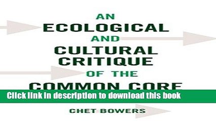 Books An Ecological and Cultural Critique of the Common Core Curriculum (Counterpoints) Full Online