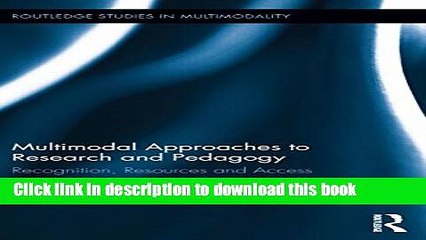 Ebook Multimodal Approaches to Research and Pedagogy: Recognition, Resources, and Access