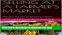 Books SELLING AT A FARMER S MARKET: Thoughts and Tips on Becoming a Vendor Free Online