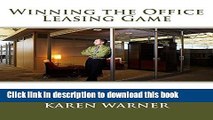 Download  Winning the Office Leasing Game: Essential Strategies for Negotiating Your Office Lease
