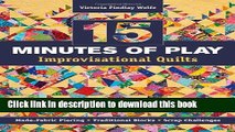 Ebook 15 minutes of Play -- Improvisational Quilts: Made-Fabric Piecing  Traditional Blocks  Scrap