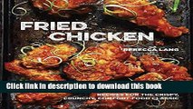 Ebook Fried Chicken: Recipes for the Crispy, Crunchy, Comfort-Food Classic Free Download