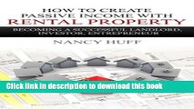 Books How to Create Passive Income with Rental Property: Becoming a Successful Landlord, Investor,