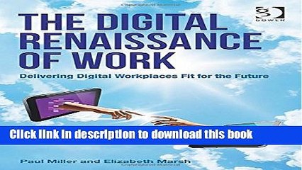 Books The Digital Renaissance of Work: Delivering Digital Workplaces Fit for the Future Free