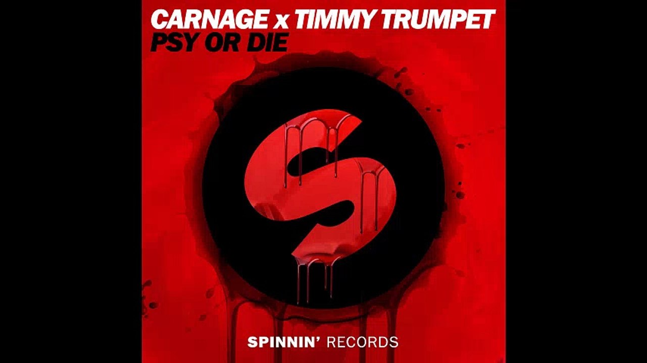 Carnage & Timmy Trumpet - Psy or Die (Extended Mix)