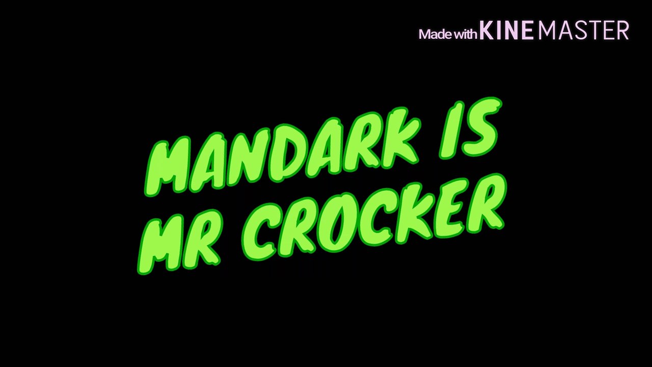 Mandark is Mr Crocker.