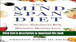 [PDF] The Mindspan Diet : Reduce Alzheimer s Risk, Minimize Memory Loss, and Keep Your Brain Young