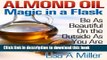 Read Almond Oil - Magic in a Flask: Be As Beautiful On the Outside As You Are Inside Ebook Free