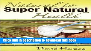 Read Natural to Supernatural Health Ebook Free