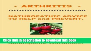 Read *  ARTHRITIS  *  Naturopathic Advice to Help and Prevent. Written by SHEILA BER. (Volume 1)