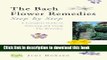 Read The Bach Flower Remedies: Step by Step: A Complete Guide to Selecting and Using the Remedies