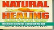 Read Natural Healing: The Total Health and Nutrition Program That Shows You How to Keep Your Body