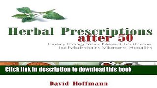 Read Herbal Prescriptions after 50: Everything You Need to Know to Maintain Vibrant Health Ebook