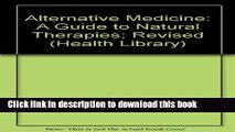 Read Alternative Medicine: A Guide to Natural Therapies; Revised (Health Library) PDF Online