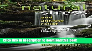Read Natural Stress and Anxiety Relief: How to Use the Johnson Breathing Technique PDF Free