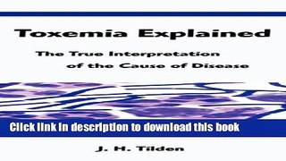 Read Toxemia Explained: The True Interpretation of the Cause of Disease PDF Free