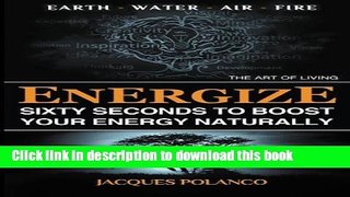 Read Energize: 60 Seconds to Boost Your Energy Naturally (The Art of Living) Ebook Online