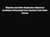 READ book  Migraine and Other Headaches (American Academy of Neurology Press Quality of Life