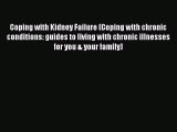 READ book  Coping with Kidney Failure (Coping with chronic conditions: guides to living with