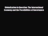 there is Globalization in Question: The International Economy and the Possibilities of Governance