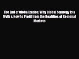 there is The End of Globalization: Why Global Strategy Is a Myth & How to Profit from the