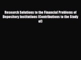 complete Research Solutions to the Financial Problems of Depository Institutions (Contributions
