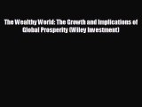 there is The Wealthy World: The Growth and Implications of Global Prosperity (Wiley Investment)