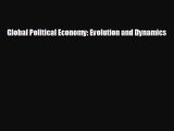 FREE DOWNLOAD Global Political Economy: Evolution and Dynamics  FREE BOOOK ONLINE