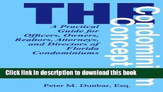 Ebook The Condominium Concept: A Practical Guide for Officers, Owners, Realtors, Attorneys, and