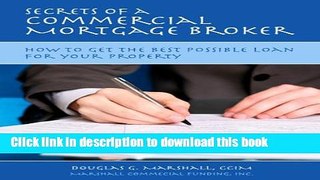 Ebook Secrets of a Commercial Mortgage Broker: How to Get the Best Possible Loan for Your Property