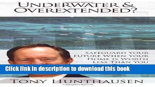 Books Underwater   Overextended?: Safeguard your future when your home is worth less than you owe