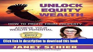 Ebook Unlock Equity Wealth: How to Profit from Property Free Online