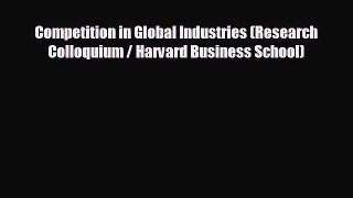 different  Competition in Global Industries (Research Colloquium / Harvard Business School)