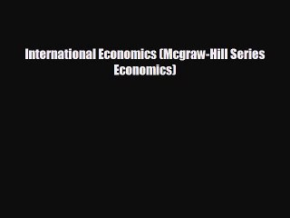FREE PDF International Economics (Mcgraw-Hill Series Economics)  DOWNLOAD ONLINE