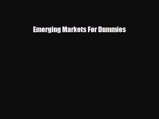 READ book Emerging Markets For Dummies  FREE BOOOK ONLINE