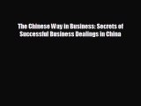 FREE PDF The Chinese Way in Business: Secrets of Successful Business Dealings in China READ