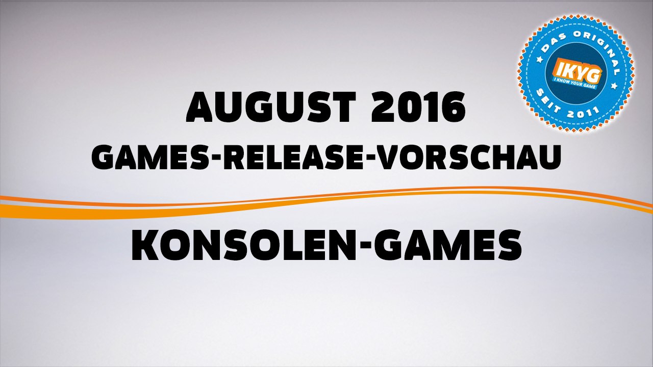 Games-Release-Vorschau - August 2016 - Konsole // powered by Konsolenschnäppchen.de