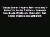 READ book  Tinnitus: Tinnitus Treatment Relief -Learn How To Restore Your Hearing With Natural