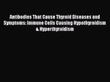 READ book  Antibodies That Cause Thyroid Diseases and Symptoms: Immune Cells Causing Hypothyroidism