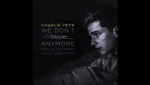 Charlie Puth - We Don't Talk Anymore (feat. Selena Gomez) [Junge Junge Remix]