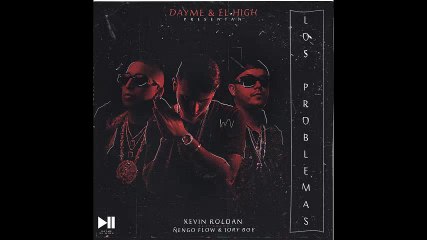 Dayme y El High - Los Problemas (feat. Kevin Roldan, Nengo Flow & Jory Boy)