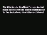 DOWNLOAD FREE E-books  The Bible Cure for High Blood Pressure: Ancient Truths Natural Remedies