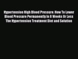 Free Full [PDF] Downlaod  Hypertension High Blood Pressure: How To Lower Blood Pressure Permanently