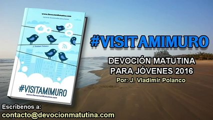 Domingo 31 de julio 2016 | Devoción Matutina para Jóvenes 2016 | Mira el lado positivo